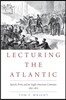 Lecturing the Atlantic: Speech, Print, and an Anglo-American Commons 1830-1870