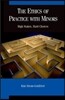 Ethics of Practice with Minors: High Stakes, Hard Choices