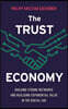 The Trust Economy: Building Strong Networks and Realising Exponential Value in the Digital Age