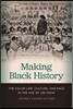 Making Black History: The Color Line, Culture, and Race in the Age of Jim Crow