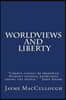 Worldviews and Liberty: Liberty cannot be preserved without general knowledge among the people. -John Adams