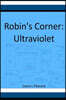 Robin's Corner: Ultraviolet