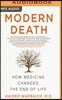 Modern Death: How Medicine Changed the End of Life