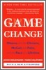 Game Change: Obama and the Clintons, McCain and Palin, and the Race of a Lifetime