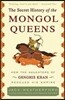 The Secret History of the Mongol Queens: How the Daughters of Genghis Khan Rescued His Empire