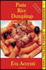 Pasta-Rice-Dumplings: Eva's Italian Family Cookbooks (Color)