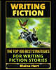 Writing Fiction: The Top 100 Best Strategies For Writing Fiction Stories