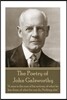 The Poetry of John Galsworthy: A Man Is the Sum of His Actions, of What He Has Done, of What He Can Do, Nothing Else
