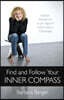 Find and Follow Your Inner Compass: Instant Guidance in an Age of Information Overload