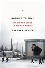 Nothing to Envy: Ordinary Lives in North Korea