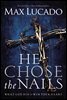 He Chose the Nails