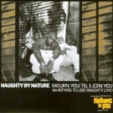 Naughty By Nature - Mourn You Til I Join You