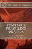 Powerful Prevailing Prayers: Prayers That Shake Kingdoms And Set Men Free