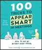 100 Tricks to Appear Smart in Meetings: How to Get by Without Even Trying