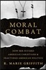 Moral Combat: How Sex Divided American Christians and Fractured American Politics