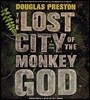 The Lost City of the Monkey God: A True Story
