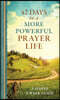 42 Days to a More Powerful Prayer Life: A Simple 6-Week Guide