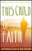 This Child of Faith: Raising a Spiritual Child in a Secular World