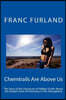 Chemtrails Are Above Us: The Story of the Disclosure of Hidden Truths about the Global Crime of Chemistry in the Atmosphere