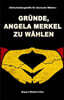 Gr?nde, Angela Merkel zu w?hlen: Entscheidungshilfe f?r deutsche W?hler