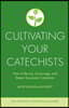 Cultivating Your Catechists: How to Recruit, Encourage, and Retain Successful Catechists