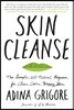 Skin Cleanse: The Simple, All-Natural Program for Clear, Calm, Happy Skin