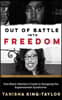Out of Battle Into Freedom: One Black Woman's Guide to Escaping the Superwoman Syndrome