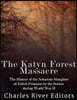 The Katyn Forest Massacre: The History of the Notorious Slaughter of Polish Prisoners by the Soviets during World War II