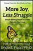 More Joy, Less Struggle: Simple Weekly Steps to Create the Life You Crave