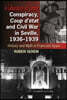Conspiracy, Coup d' tat and Civil War in Seville, 1936-1939