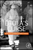 Ebola's Curse: 2013-2016 Outbreak in West Africa