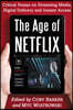 The Age of Netflix: Critical Essays on Streaming Media, Digital Delivery and Instant Access