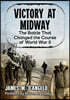 Victory at Midway: The Battle That Changed the Course of World War II
