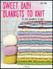 Sweet Baby Blankets to Knit: 29 Cute Blankets to Knit