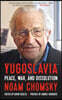 Yugoslavia: Peace, War, and Dissolution