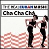 The Real Cuban Music: Cha Cha Cha (더 리얼 쿠반 뮤직: 차차차)