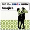 The Real Cuban Music: Guajira (더 리얼 쿠반 뮤직: 과히라)