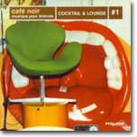 Cafe Noir Musique Pour Bistrots: Cocktail & Lounge #1