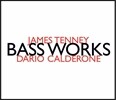 Dario Calderone 제임스 테니: 베이스 웍스 - 더블베이스 작품집 (James Tenney: Bass Works) 다리오 칼데로네, 윌리엄 레인, 프란체스코 딜론