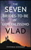 The Seven Brides-to-Be of Generalissimo Vlad
