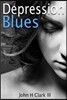 Depression Blues: How to conquer sadness, loneliness, and despair - you can live a happy life!
