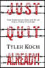 Just Quit Already!: The Employee's Escape Plan for a Toxic Culture