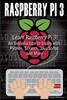 Raspberry Pi 3: Learn to Use Raspberry pi 3! An Introduction to Using with Python, Scratch, JavaScript and More