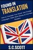 Found in Translation: How to Translate Your Book Into Foreign Languages: Make More Money and Find New Readers with Book Translations