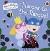 Ben and Holly's Little Kingdom: Heroes to the Rescue!