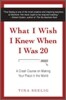 What I Wish I Knew When I Was 20: A Crash Course on Making Your Place in the World