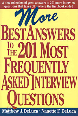 More Best Answers to the 201 Most Frequently Asked Interview Questions