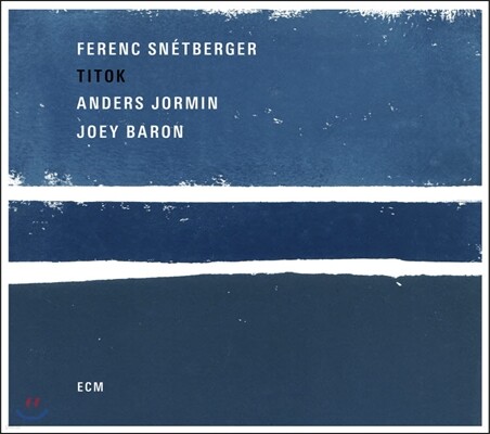 Ferenc Snetberger / Anders Jormin / Joey Baron - Titok 퍼렝 스넥베르거, 앤더스 요민, 조이 배런 - 티톡