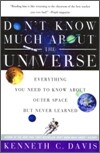 Don't Know Much About(r) the Universe: Everything You Need to Know about Outer Space But Never Learned