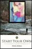 Start your Own: Committed to Excellence: A step-by-step guide to successfully completing your dreams